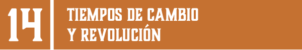 14 | TIEMPOS DE CAMBIO Y REVOLUCIÓN